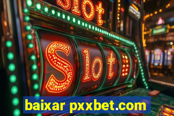baixar pxxbet.com